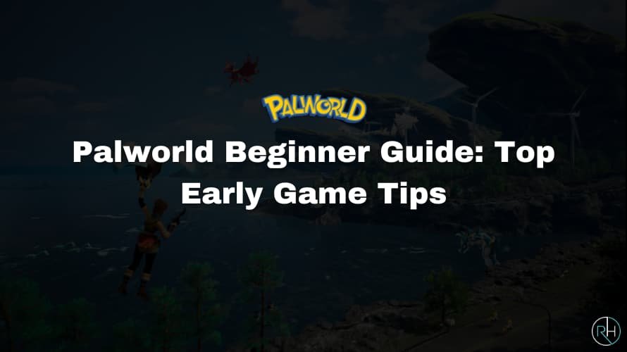 Palworld Beginner Guide Top Early Game Tips